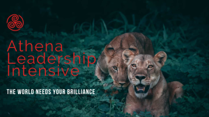 Athena Leadership Intensive. The world needs your brilliance.
